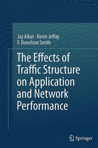 The Effects of Traffic Structure on Application and Network Performance
