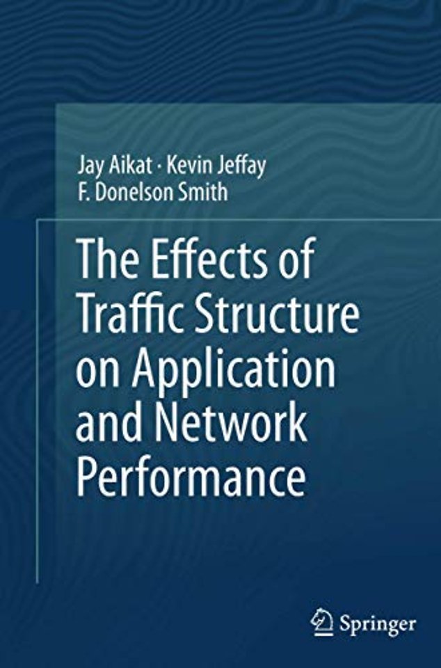 The Effects of Traffic Structure on Application and Network Performance