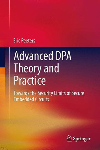Advanced DPA Theory and Practice