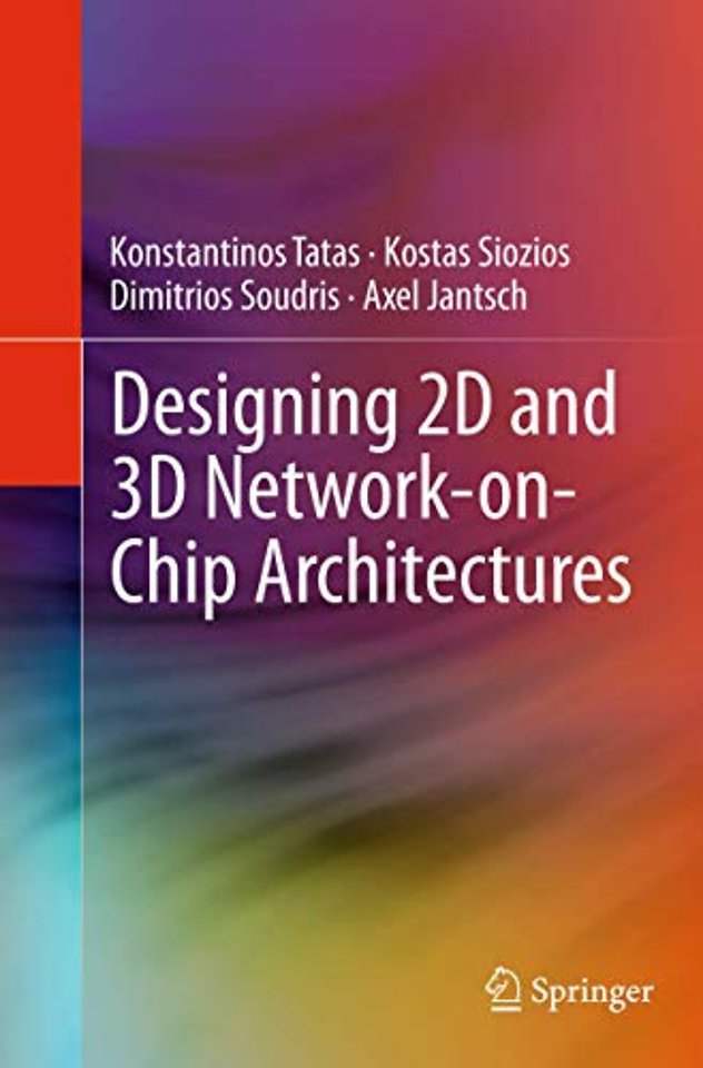 Designing 2D and 3D Network-on-Chip Architectures