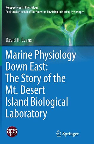 Marine Physiology Down East: The Story of the Mt. Desert Island Biological Laboratory