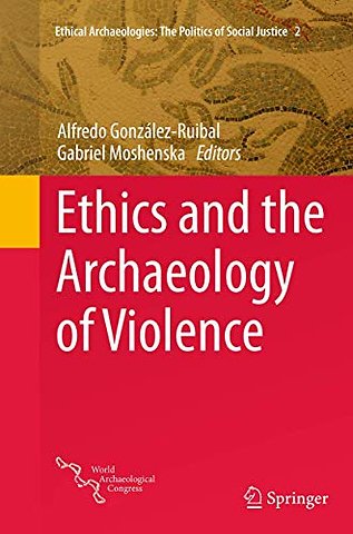 Ethics and the Archaeology of Violence