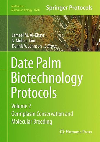 Date Palm Biotechnology Protocols Volume II