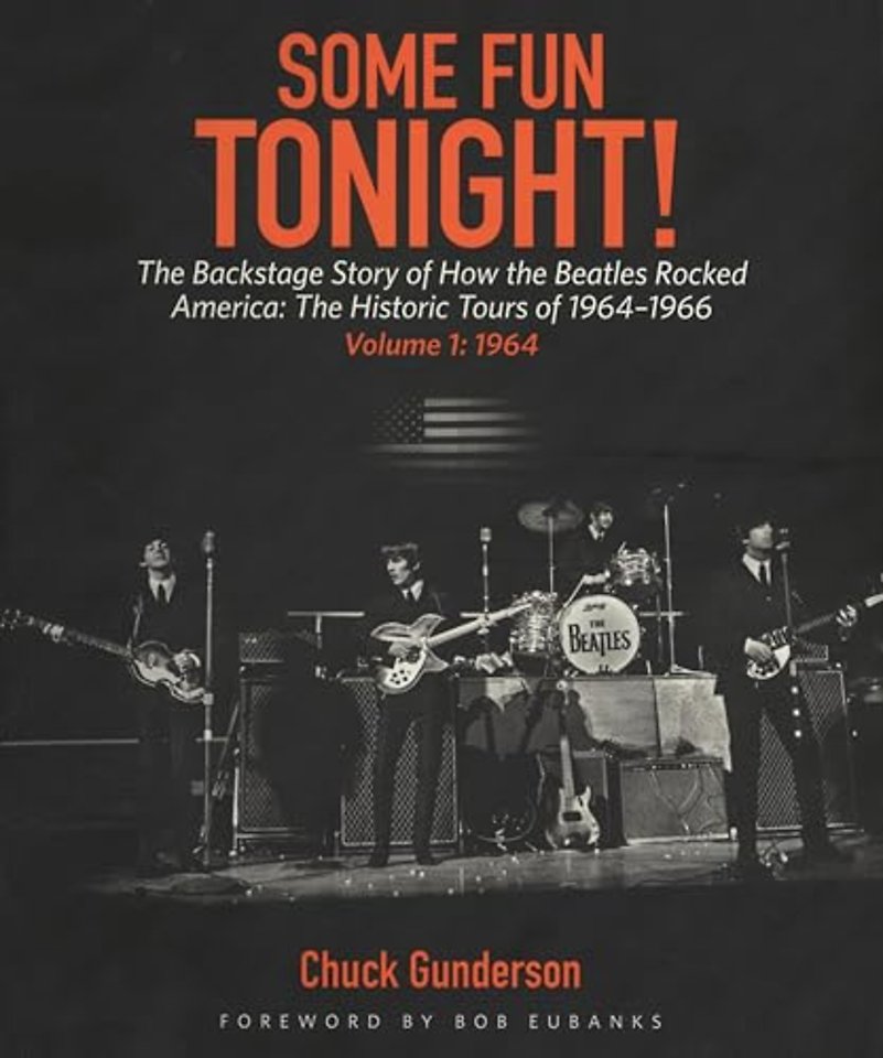 Some Fun Tonight!: The Backstage Story of How the Beatles Rocked America