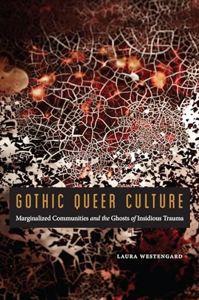 Gothic Queer Culture – Marginalized Communities and the Ghosts of Insidious Trauma