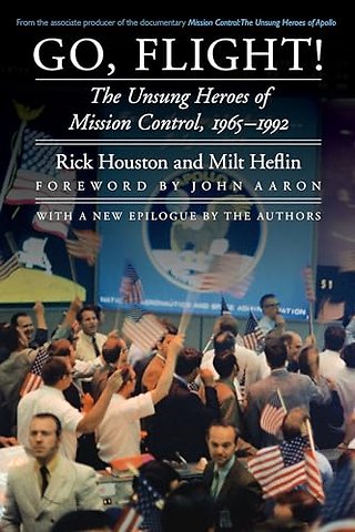 Go, Flight! – The Unsung Heroes of Mission Control, 1965–1992