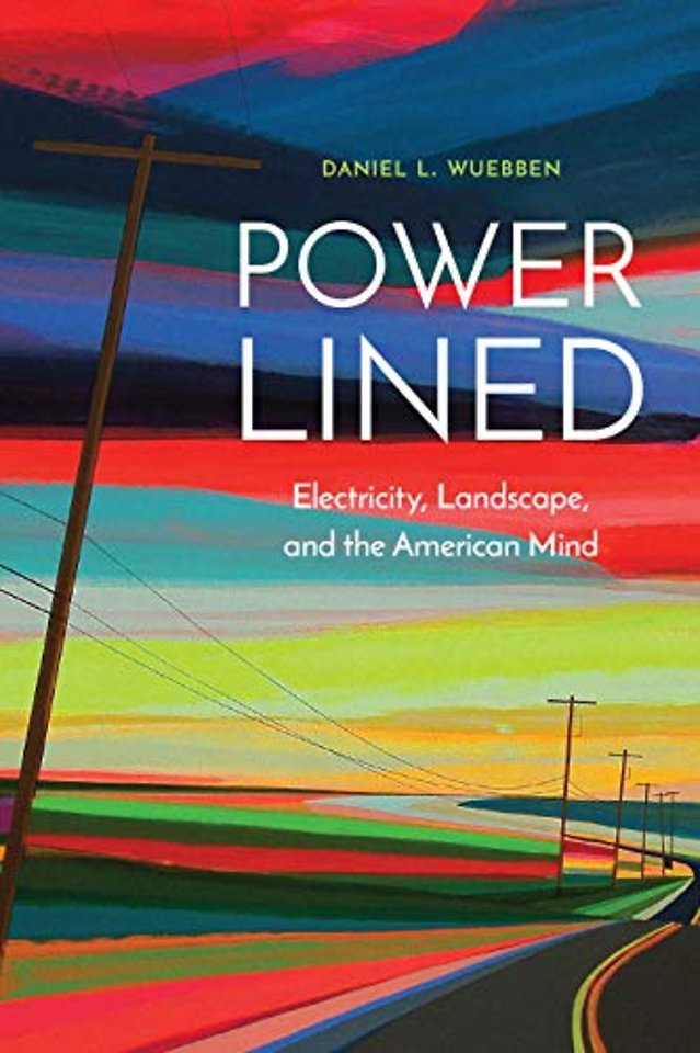 Power–Lined – Electricity, Landscape, and the American Mind