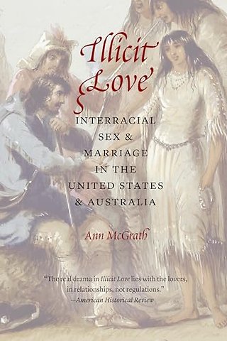 Illicit Love – Interracial Sex and Marriage in the United States and Australia