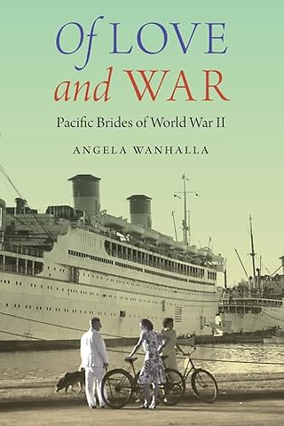 Of Love and War – Pacific Brides of World War II