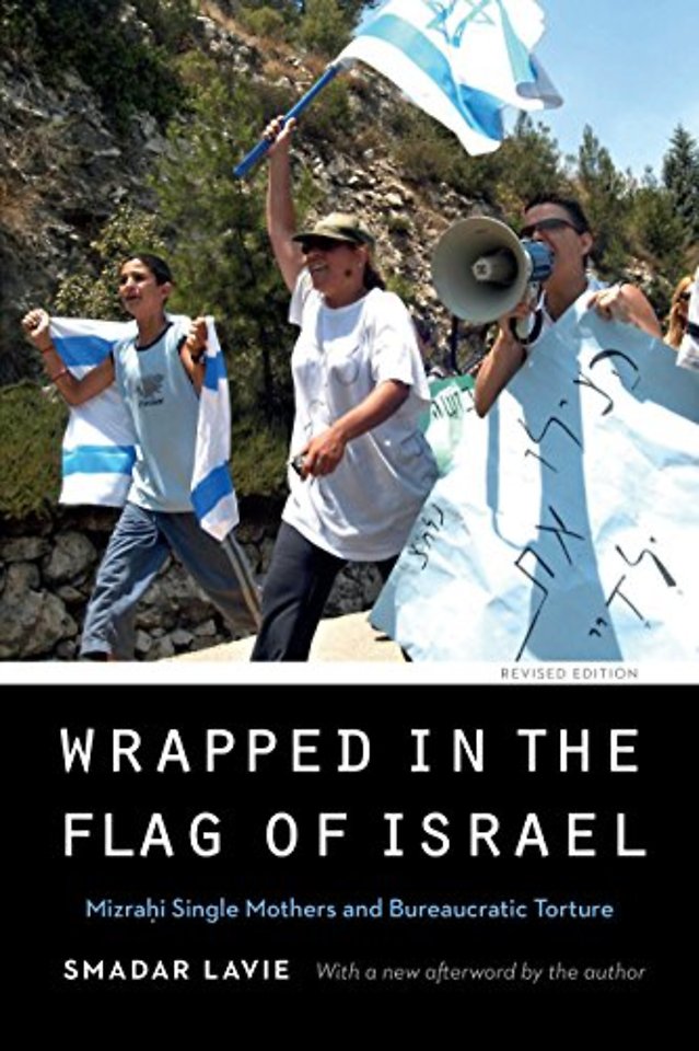 Wrapped in the Flag of Israel – Mizrahi Single Mothers and Bureaucratic Torture, Revised Edition