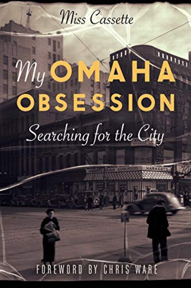My Omaha Obsession – Searching for the City