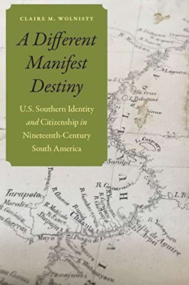 A Different Manifest Destiny – U.S. Southern Identity and Citizenship in Nineteenth–Century South America