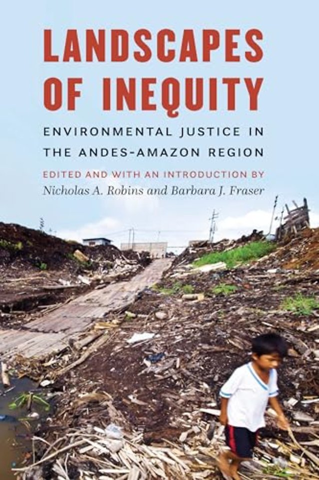 Landscapes of Inequity – Environmental Justice in the Andes–Amazon Region