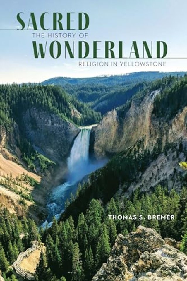 Sacred Wonderland – The History of Religion in Yellowstone