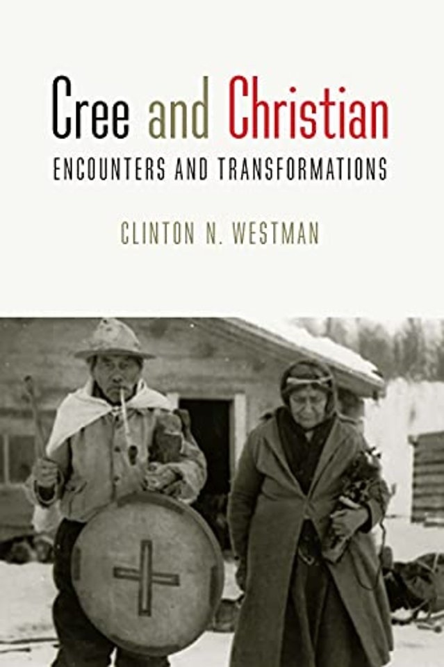 Cree and Christian – Encounters and Transformations