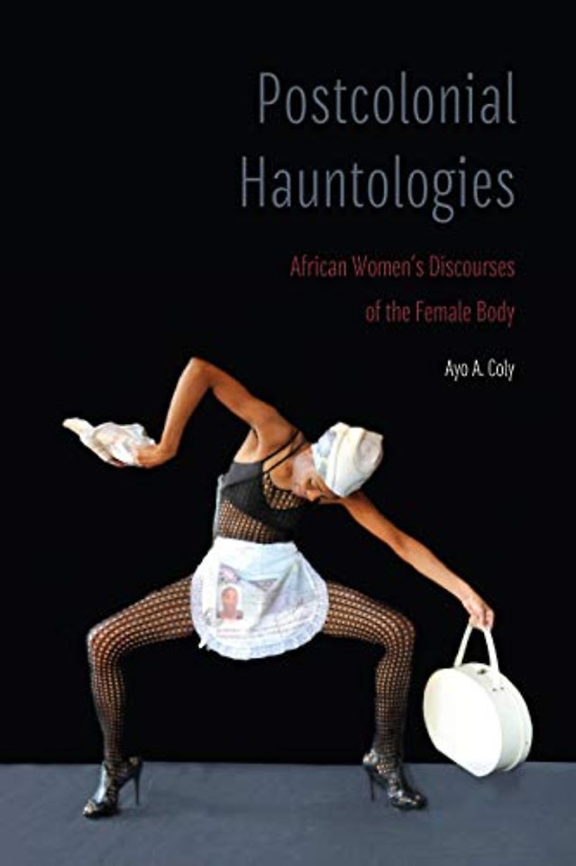 Postcolonial Hauntologies – African Women`s Discourses of the Female Body