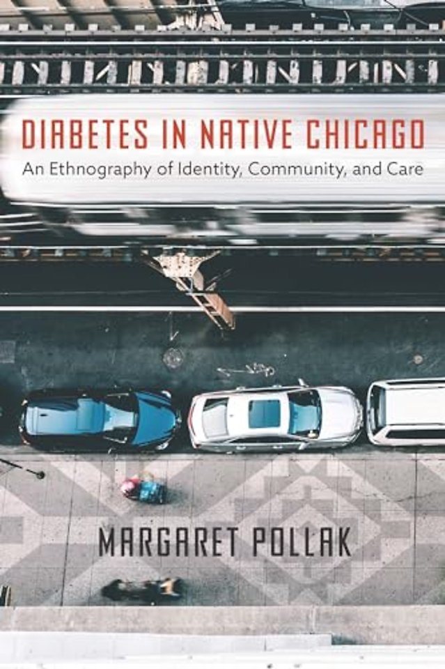 Diabetes in Native Chicago – An Ethnography of Identity, Community, and Care