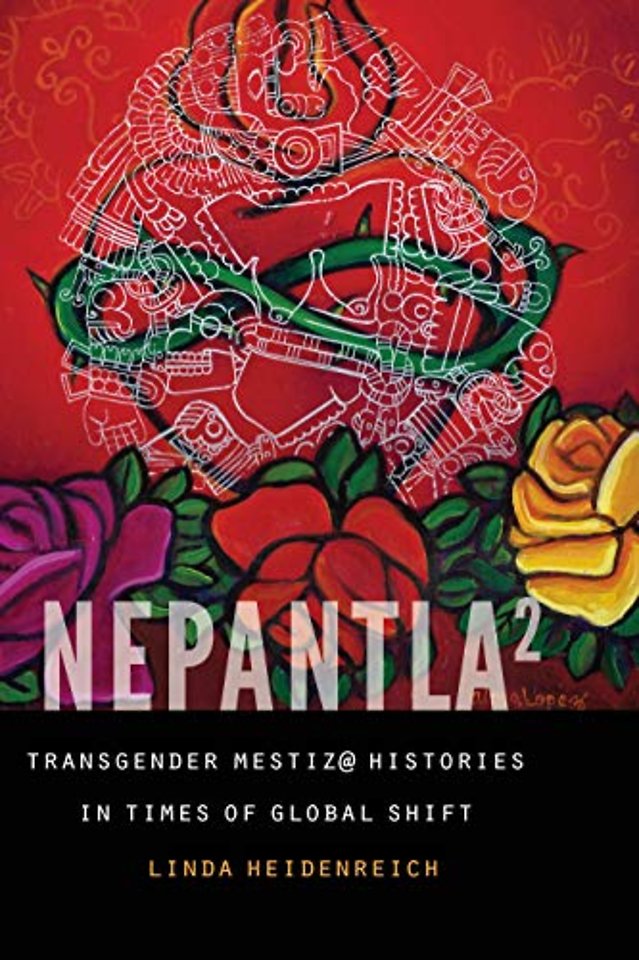 Nepantla Squared – Transgender Mestiz@ Histories in Times of Global Shift