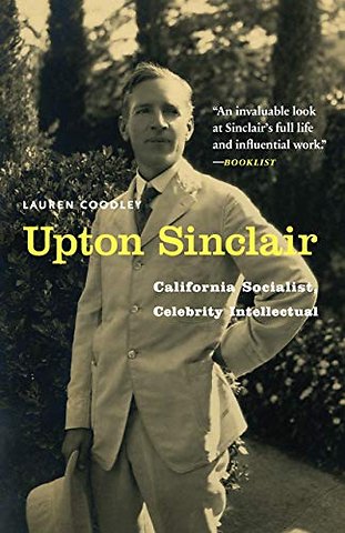 Upton Sinclair – California Socialist, Celebrity Intellectual