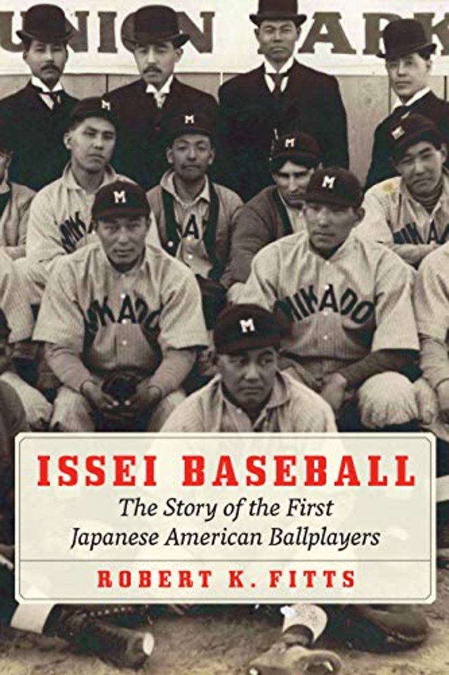 Issei Baseball – The Story of the First Japanese American Ballplayers