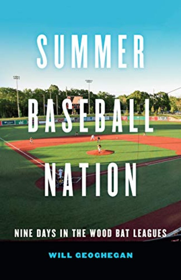 Summer Baseball Nation – Nine Days in the Wood Bat Leagues