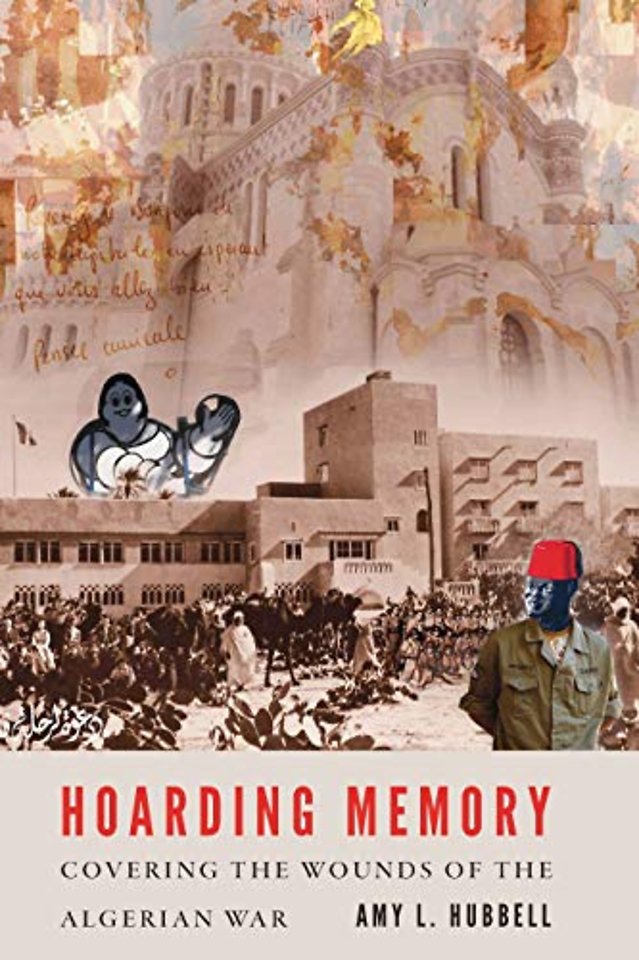 Hoarding Memory – Covering the Wounds of the Algerian War