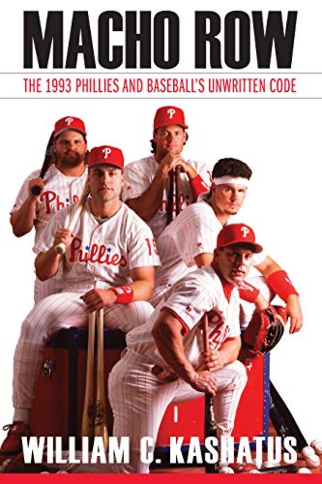 Macho Row – The 1993 Phillies and Baseball`s Unwritten Code