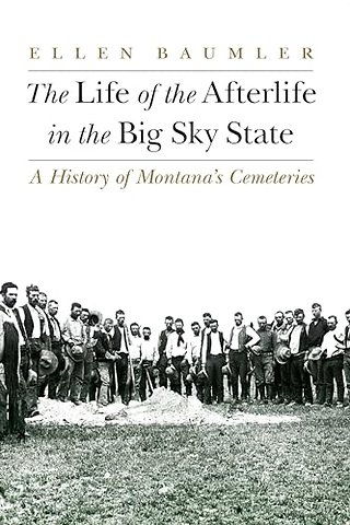 The Life of the Afterlife in the Big Sky State – A History of Montana`s Cemeteries