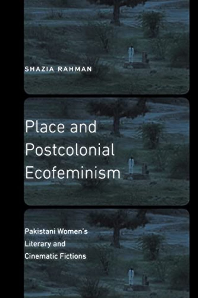 Place and Postcolonial Ecofeminism – Pakistani Women`s Literary and Cinematic Fictions