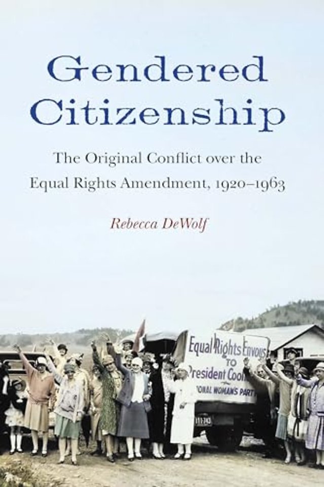 Gendered Citizenship – The Original Conflict Over the Equal Rights Amendment, 1920–1963