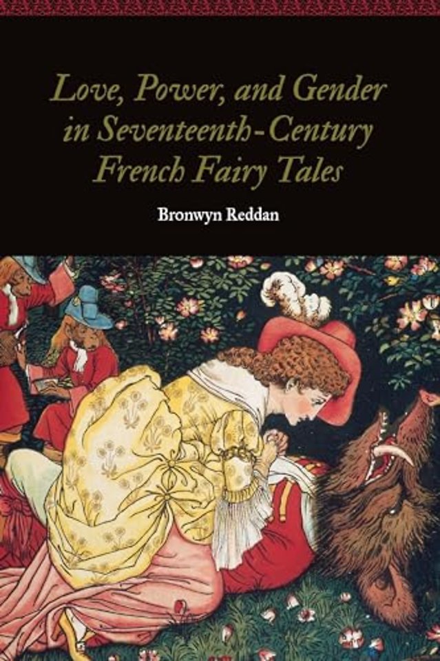 Love, Power, and Gender in Seventeenth–Century French Fairy Tales