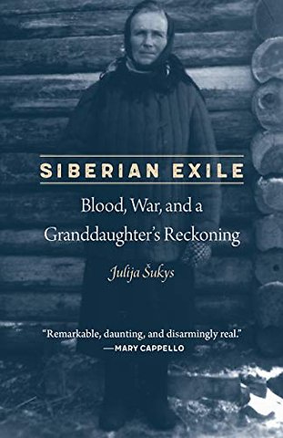 Siberian Exile – Blood, War, and a Granddaughter`s Reckoning