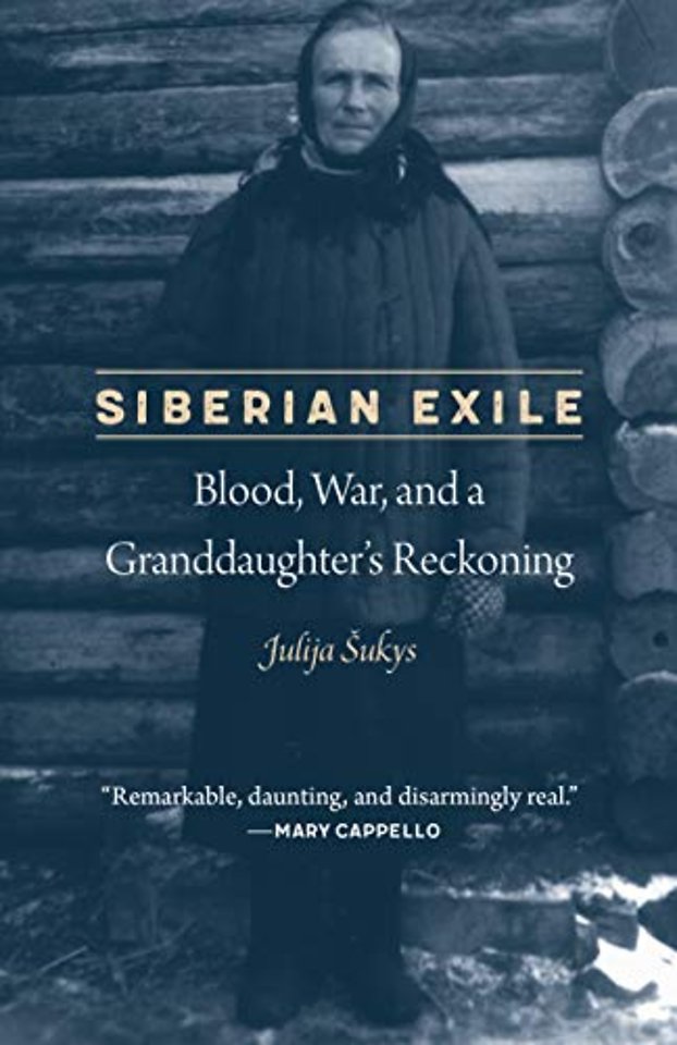Siberian Exile – Blood, War, and a Granddaughter`s Reckoning
