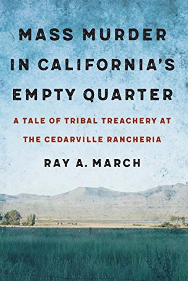 Mass Murder in California`s Empty Quarter – A Tale of Tribal Treachery at the Cedarville Rancheria