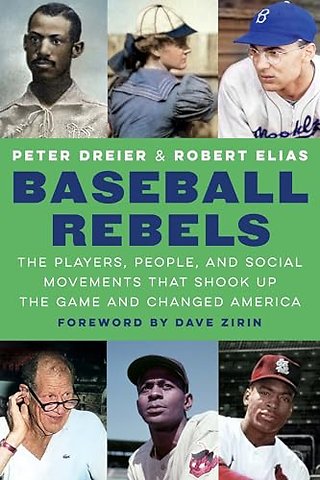 Baseball Rebels – The Players, People, and Social Movements That Shook Up the Game and Changed America