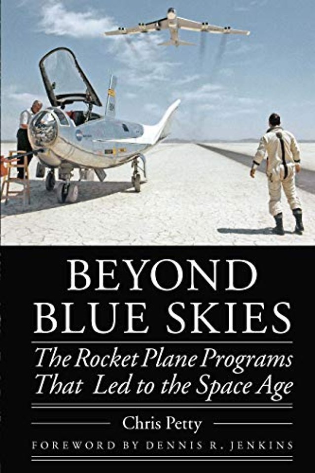 Beyond Blue Skies – The Rocket Plane Programs That Led to the Space Age