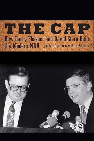 The Cap – How Larry Fleisher and David Stern Built the Modern NBA