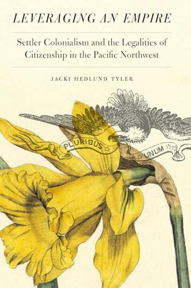Leveraging an Empire – Settler Colonialism and the Legalities of Citizenship in the Pacific Northwest