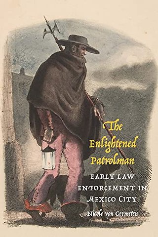 The Enlightened Patrolman – Early Law Enforcement in Mexico City