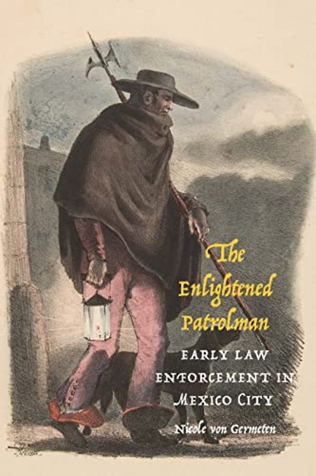 The Enlightened Patrolman – Early Law Enforcement in Mexico City