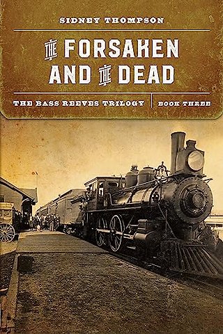 The Forsaken and the Dead – The Bass Reeves Trilogy, Book Three
