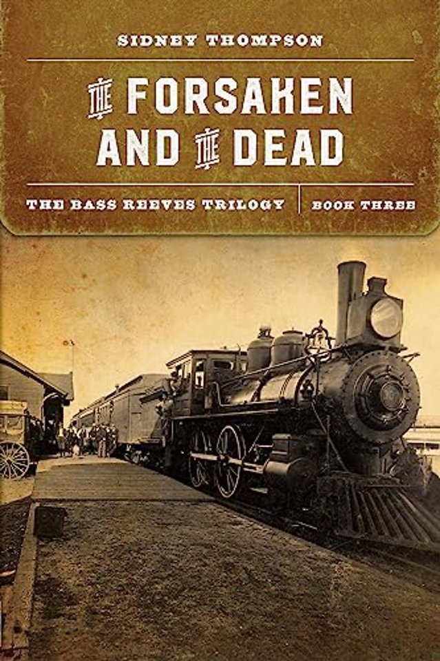 The Forsaken and the Dead – The Bass Reeves Trilogy, Book Three