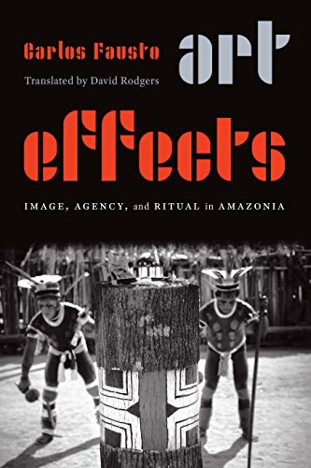 Art Effects – Image, Agency, and Ritual in Amazonia
