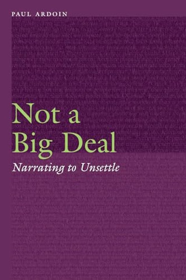 Not a Big Deal – Narrating to Unsettle