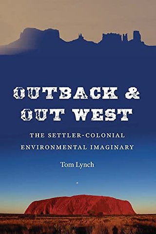 Outback and Out West – The Settler–Colonial Environmental Imaginary