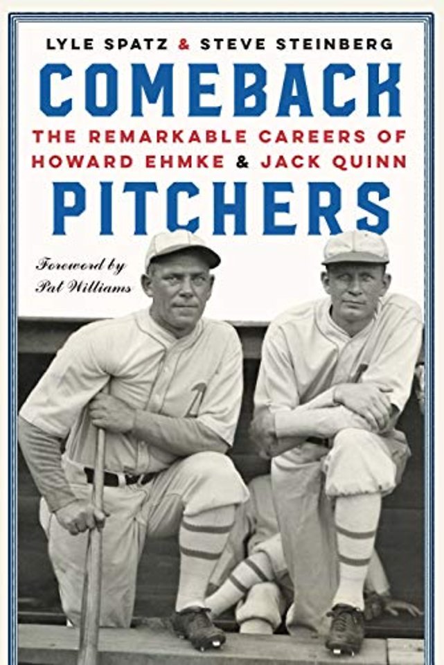 Comeback Pitchers – The Remarkable Careers of Howard Ehmke and Jack Quinn