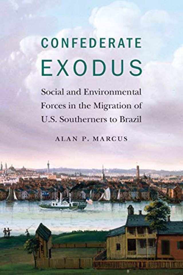 Confederate Exodus – Social and Environmental Forces in the Migration of U.S. Southerners to Brazil