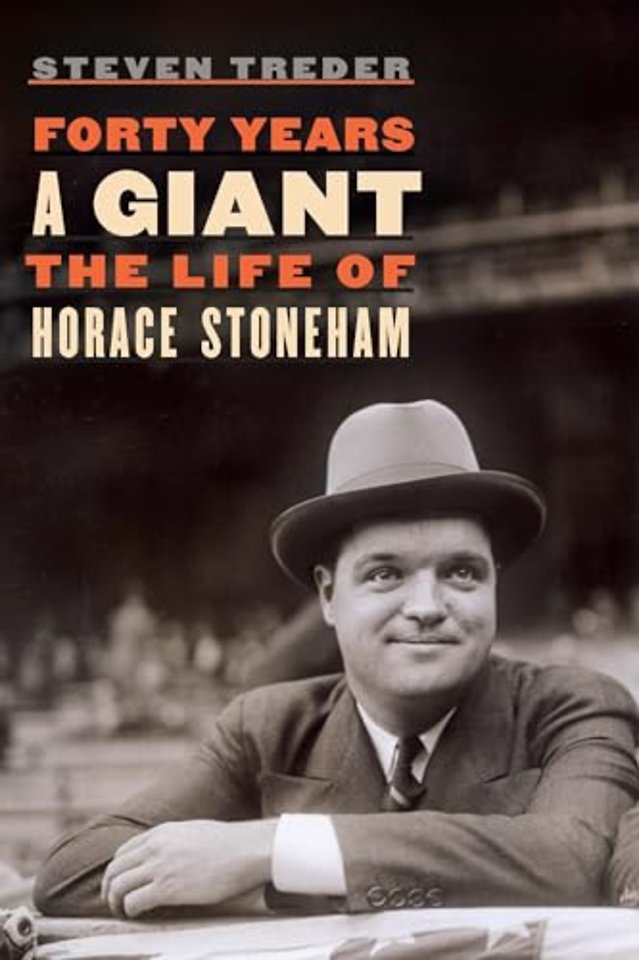 Forty Years a Giant – The Life of Horace Stoneham