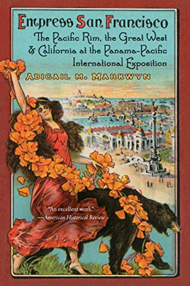 Empress San Francisco – The Pacific Rim, the Great West, and California at the Panama–Pacific International Exposition