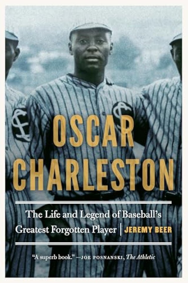 Oscar Charleston – The Life and Legend of Baseball`s Greatest Forgotten Player